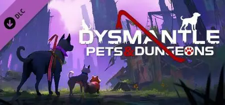 DYSMANTLE Pets and Dungeons (2023) v1.3.0.65