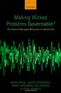 Making Wicked Problems Governable?: The Case of Managed Networks in Health Care (repost)