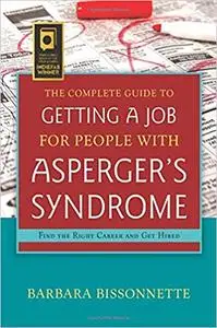 The Complete Guide to Getting a Job for People with Asperger's Syndrome