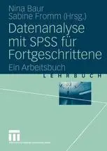 Datenanalyse mit SPSS für Fortgeschrittene: Ein Arbeitsbuch