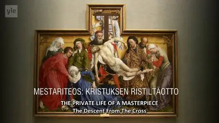 BBC The Private Life of a Masterpiece - The Descent from the Cross (2010)