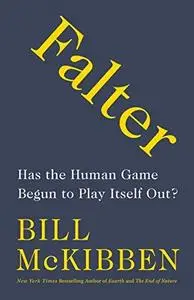 Falter: Has the Human Game Begun to Play Itself Out?