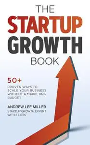 «The Startup Growth Book» by Andrew Miller