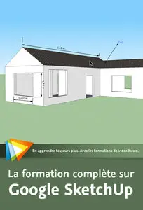 La formation complète sur Google SketchUp