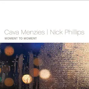 Cava Menzies, Nick Phillips - Moment To Moment (2014) [Official Digital Download 24-bit/192kHz]