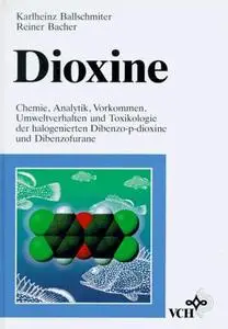 Dioxine: Chemie, Analytik, Vorkommen, Umweltverhalten und Toxikologie der halogenierten Dibenzo-p-dioxine und Dibenzofurane