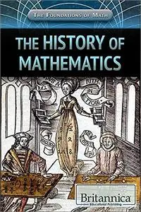 The History of Mathematics (The Foundations of Math)