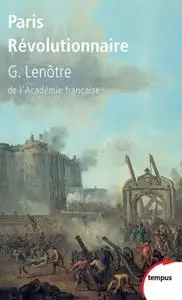 G. Lenôtre, "Paris Révolutionnaire"