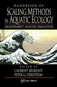 Handbook of Scaling Methods in Aquatic Ecology: Measurement, Analysis, Simulation by Laurent Seuront