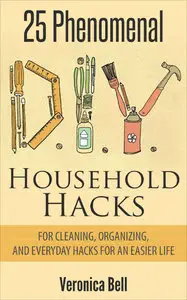 25 Phenomenal DIY Household Hacks for Cleaning,Organizing, and Everyday Hacks For An Easier Life