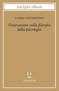 Osservazioni sulla filosofia della psicologia - Ludwig Wittgenstein
