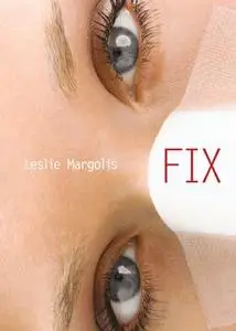 «Fix» by Leslie Margolis