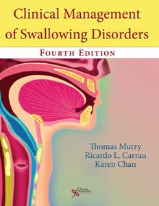 Clinical Management of Swallowing Disorders, Fourth Edition