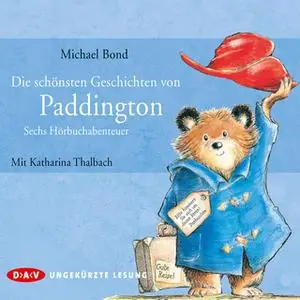 «Die schönsten Geschichten von Paddington - Sechs Hörbuchabenteuer» by Michael Bond