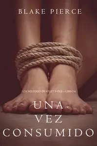 «Una Vez Añorado (Un Misterio de Riley Paige—Libro 6)» by Blake Pierce