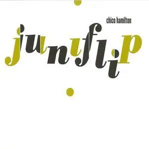 Chico Hamilton - Juniflip (2006) {Joyous Shout!}