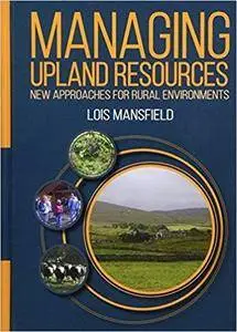 Managing Upland Resources: New Approaches for Rural Environments