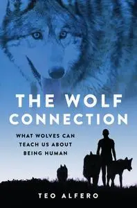 The Wolf Connection: What Wolves Can Teach Us about Being Human / AvaxHome