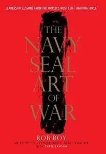 The Navy SEAL Art of War: Leadership Lessons from the World's Most Elite Fighting Force