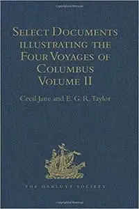 Select Documents illustrating the Four Voyages of Columbus: Including those contained in R.H. Major's Select Letters of