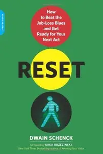 Reset: How to Beat the Job-Loss Blues and Get Ready for Your Next Act (repost)