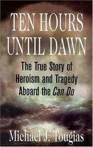 Ten Hours Until Dawn: The True Story of Heroism and Tragedy Aboard the Can Do (Audiobook)