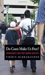 Do Guns Make Us Free?: Democracy and the Armed Society