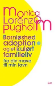 «Barnløshed, adoption og et kulørt familieliv» by Monica Lorenzo Pugholm