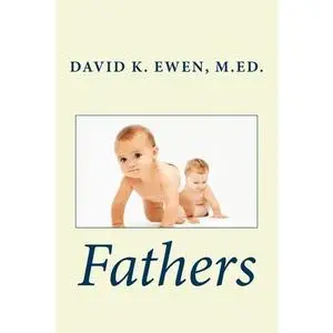 «Fathers» by MEd, David K. Ewen