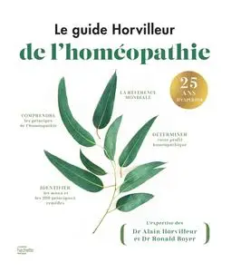 Alain Horvilleur, Ronald Boyer, "Le guide Horvilleur de l'homéopathie"