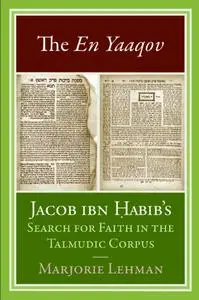 The En Yaaqov: Jacob ibn Habib’s Search for Faith in the Talmudic Corpus