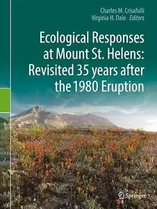 Ecological Responses at Mount St. Helens: Revisited 35 years after the 1980 Eruption (Repost)