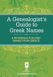A Genealogist's Guide to Greek Names: A Reference for First Names from Greece