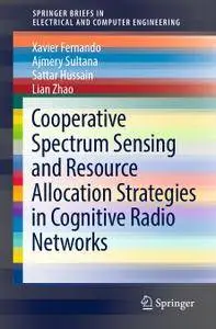 Cooperative Spectrum Sensing and Resource Allocation Strategies in Cognitive Radio Networks (Repost)