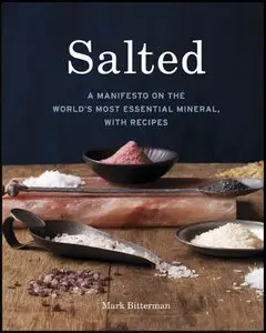 Salted: A Manifesto on the World's Most Essential Mineral, with Recipes (repost)