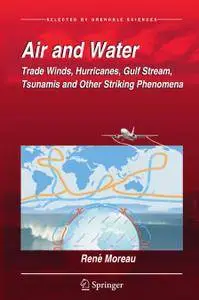 Air and Water: Trade Winds, Hurricanes, Gulf Stream, Tsunamis and Other Striking Phenomena