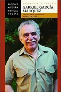 Gabriel Garcia Marquez (Bloom's Modern Critical Views)