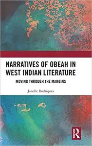 Narratives of Obeah in West Indian Literature: Moving through the Margins