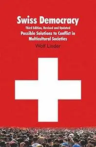 Swiss Democracy: Possible Solutions to Conflict in Multicultural Societies (Repost)