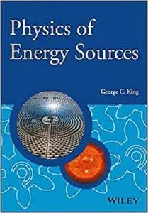 Physics of Energy Sources (Manchester Physics Series)