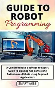 GUIDE TO ROBOT PROGRAMMING