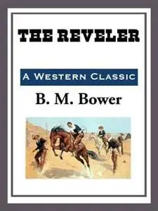 «Reveler» by B.M.Bower