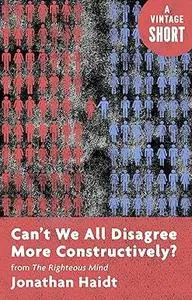 Can't We All Disagree More Constructively?: from The Righteous Mind