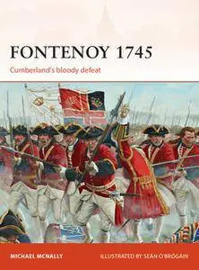 Fontenoy 1745: Cumberland’s Bloody Defeat (Osprey Campaign 307)