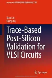 Trace-Based Post-Silicon Validation for VLSI Circuits (repost)