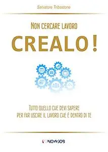Non cercare lavoro, crealo!