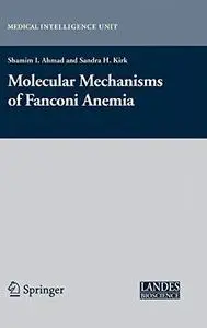 Molecular Mechanisms of Fanconi Anemia (Medical Intelligence Unit)