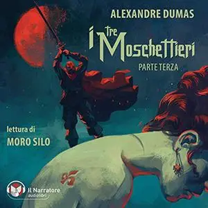 «I tre moschettieri (Parte Tre)» by Alexandre Dumas