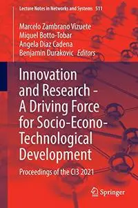 Innovation and Research - A Driving Force for Socio-Econo-Technological Development: Proceedings of the CI3 2021 (Repost)
