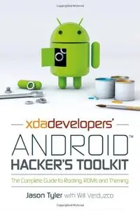 XDA Developers' Android Hacker's Toolkit: The Complete Guide to Rooting, Roms and Theming, 2 edition